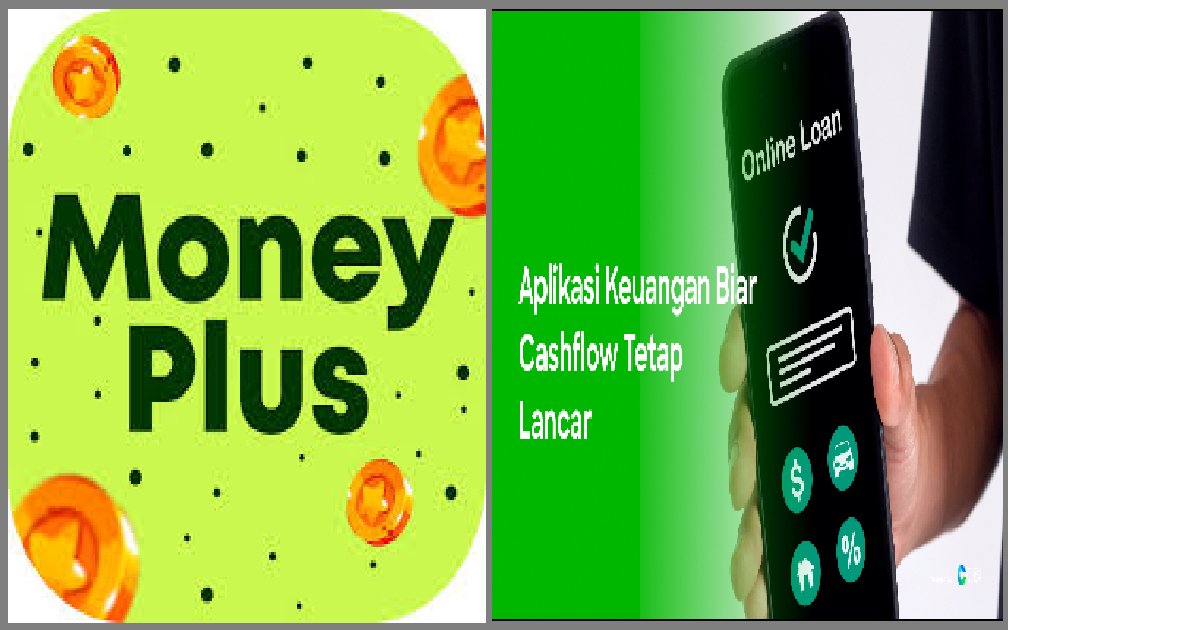 Lebih Cepat Dapat Uang! Kenalan dengan Duo Aplikasi MoneyPlus & CashFlow